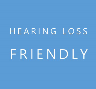 Hearing Loss Friendly